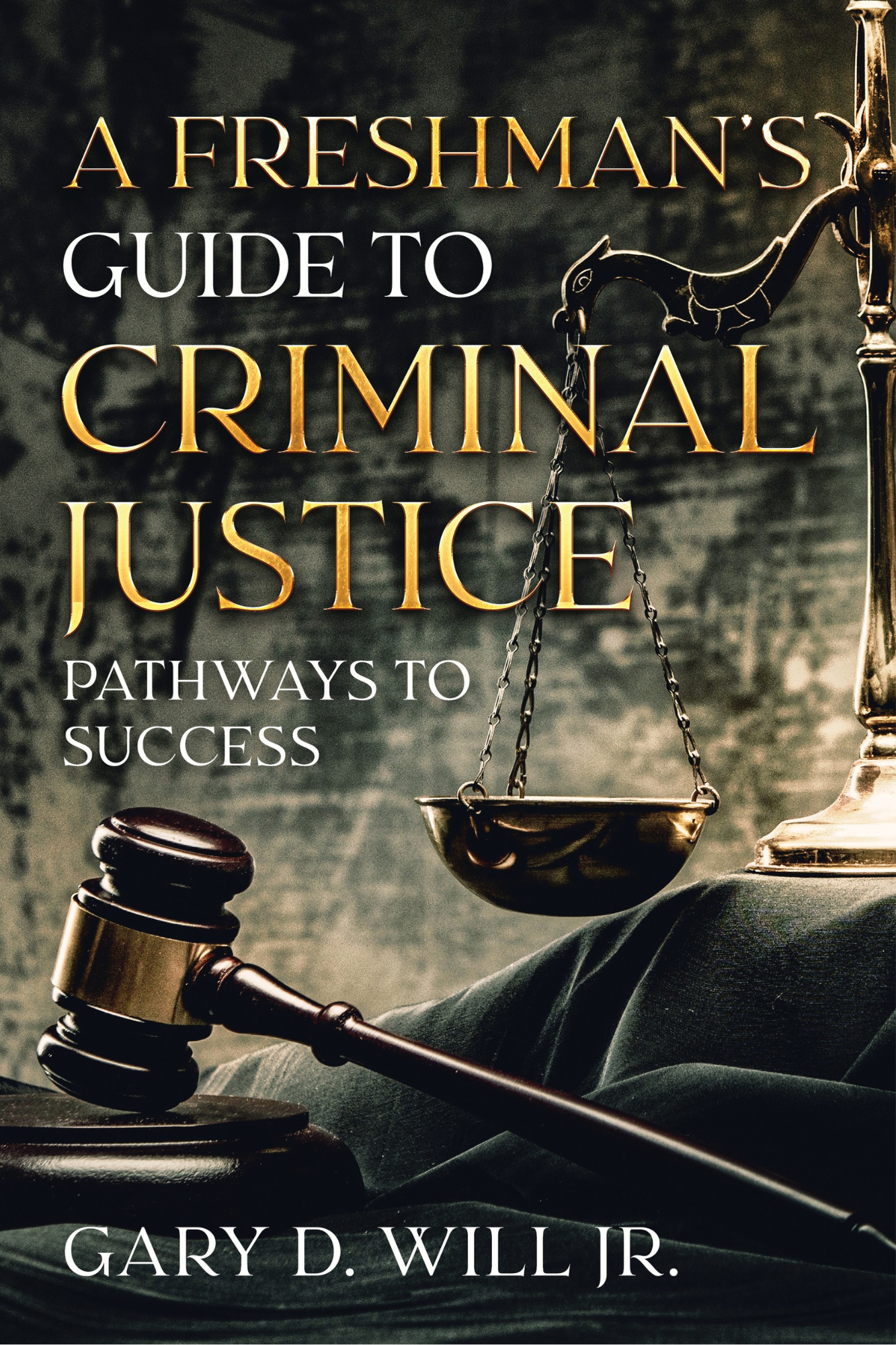 A Freshman's Guide to Criminal Justice: Pathways to Success
