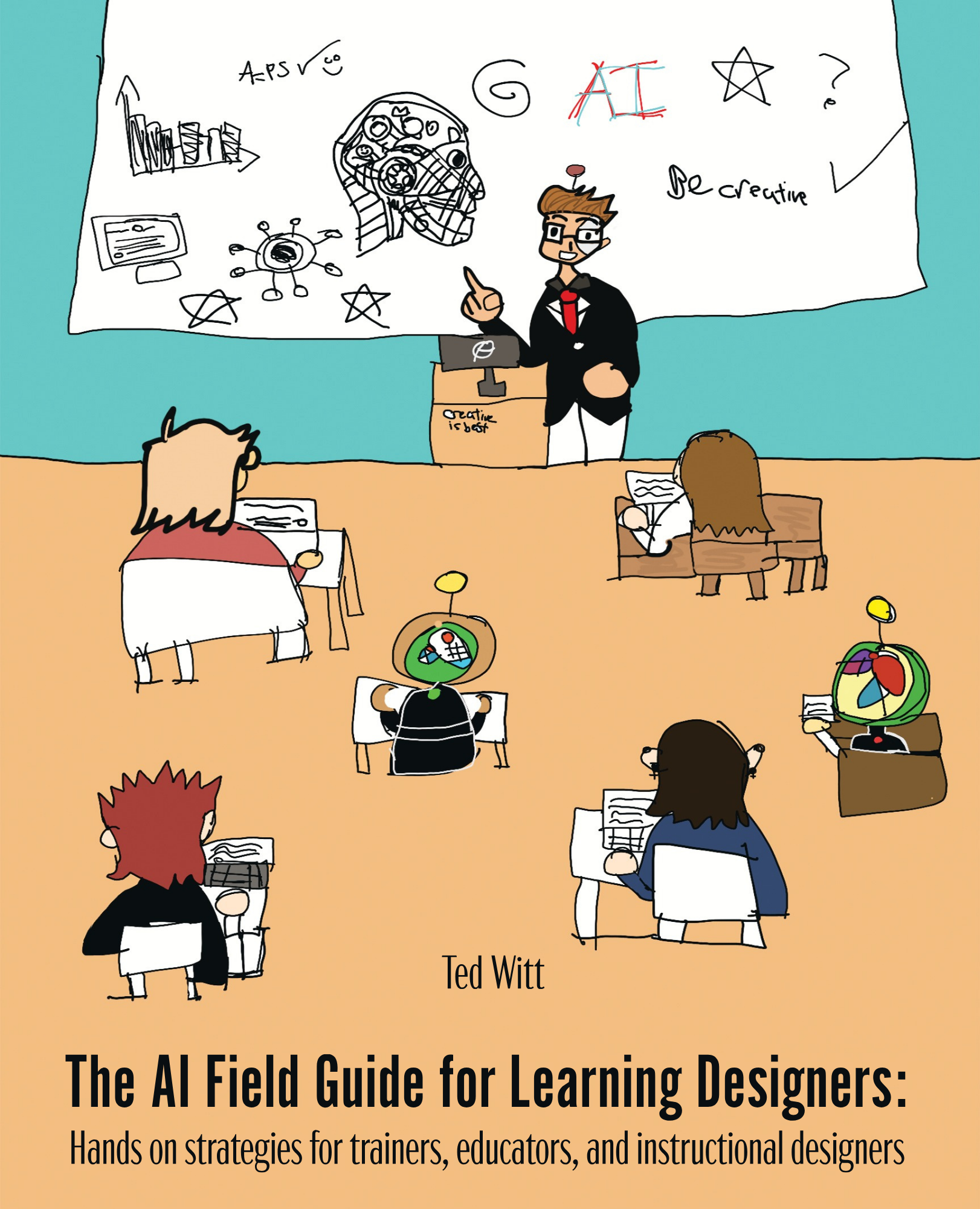 The AI Field Guide for Learning Designers: Hands-on Strategies for Education, Training, and Instructional Design