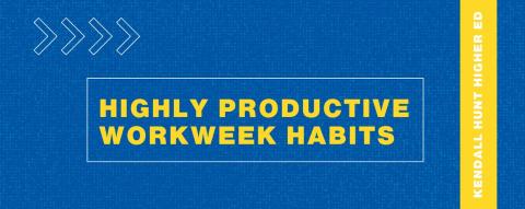 Highly Productive Workweek Habits