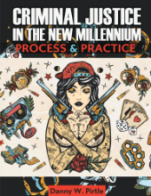 Criminal Justice in the New Millennium: Process & Practice